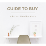 Guide to Getting a Perfect Hotel Furniture