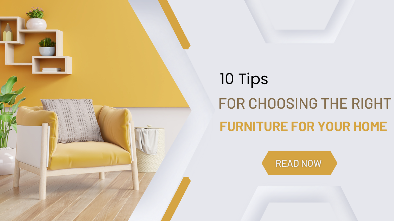 10 Tips for Choosing the Right Furniture for Your Home